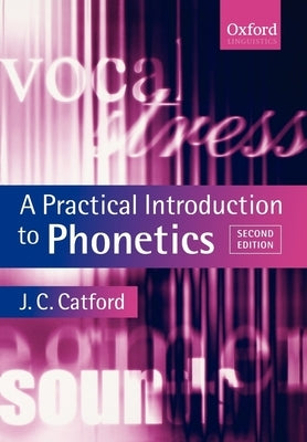 A Practical Introduction to Phonetics by Catford, J. C.