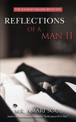 Reflections Of A Man II: The Journey Begins With You by Soul, Amari