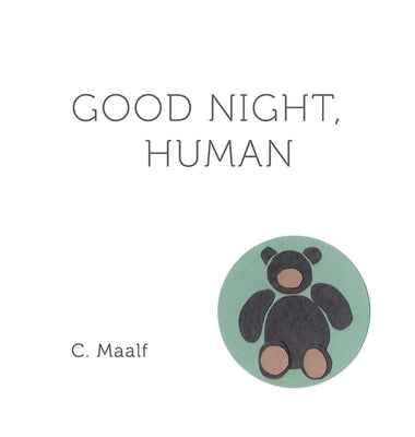 Good Night, Human: A bedtime story from your soul. by Maalf, C.