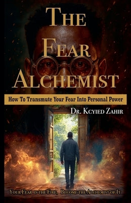 The Fear Alchemist by Zahir, Kcyied