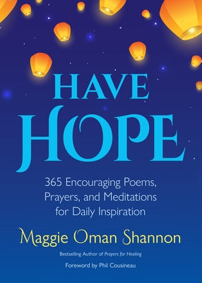 Have Hope: 365 Encouraging Poems, Prayers, and Meditations for Daily Inspiration (Daily Affirmations) by Shannon, Maggie Oman