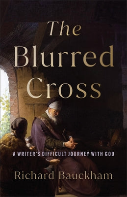 Blurred Cross by Bauckham, Richard