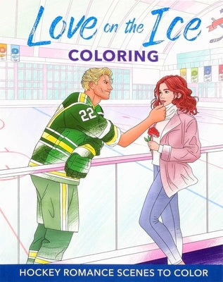 Love on the Ice Coloring: Hockey Romance Scenes to Color by Editors of Thunder Bay Press