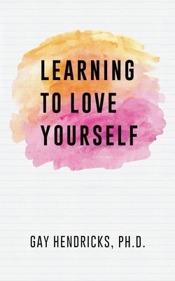 Learning To Love Yourself by Hendricks, Gay