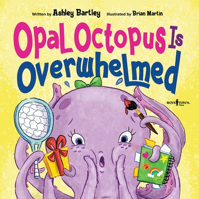 Opal Octopus Is Overwhelmed: Volume 2 by Bartley, Ashley