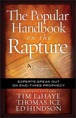 Popular Handbook on the Rapture: Experts Speak Out on End-Times Prophecy by LaHaye, Tim