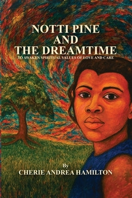 Notti Pine and the Dreamtime by Hamilton, Cherie Andrea