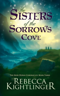 The Sisters of The Sorrows Cove by Kightlinger, Rebecca