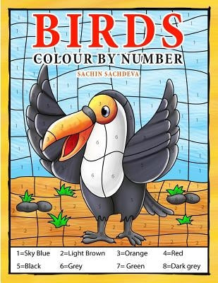 Birds: Colour by Number book for Kids and preschoolers by Sachdeva, Sachin