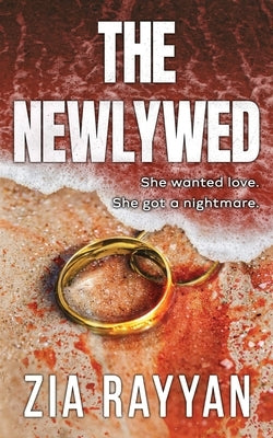 The Newlywed: An Addictive Psychological Thriller by Rayyan, Zia