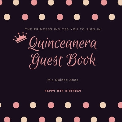 Quinceanera Guest Book: Mis Quince Anos, 15th Birthday Party Journal, Memory Keepsake, Message Guestbook by Newton, Amy