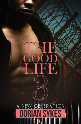 The Good Life Part 3: A New Generation by Sykes, Dorian