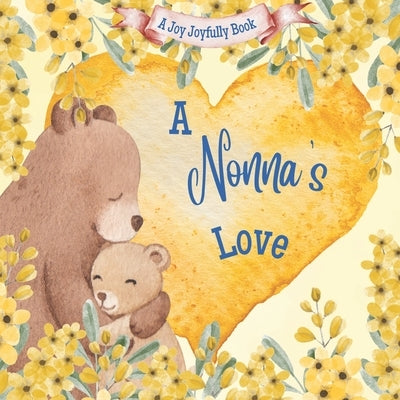 A Nonna's Love!: A Rhyming Picture Book for Children and Grandparents. by Joyfully, Joy