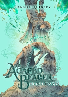 The Agapéd Bearer: Hunter Wars by Lindsey, Hannah Taylor