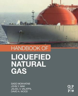 Handbook of Liquefied Natural Gas by Mokhatab, Saeid