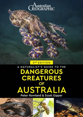 A Naturalist's Guide to Dangerous Creatures of Australia by Rowland, Peter