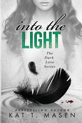 Into the Light by Masen, Kat T.