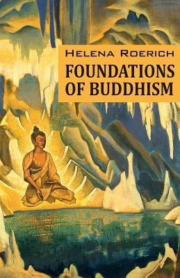 Foundations of Buddhism by Roerich, Helena