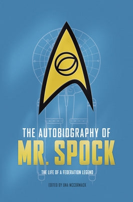 The Autobiography of Mr. Spock: The Life of a Federation Legend by McCormack, Una