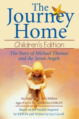 The Journey Home: Children's Edition: The Story of Michael Thomas ANS the Seven Angels by Corley, Theresa