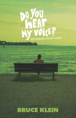 Do You Hear My Voice?: Discovering Jessica Again by Klein, Bruce