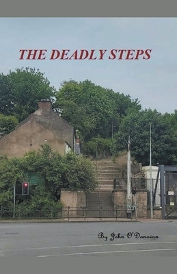 The Deadly Steps by O'Donovan, John