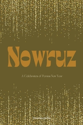 Nowruz: A Celebration of Persian New Year by Kitchen, Coledown