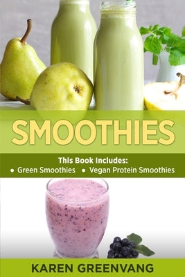Smoothies: Green Smoothies & Vegan Protein Smoothies by Greenvang, Karen