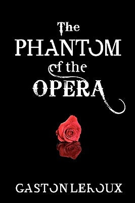 The Phantom of the Opera by LeRoux, Gaston