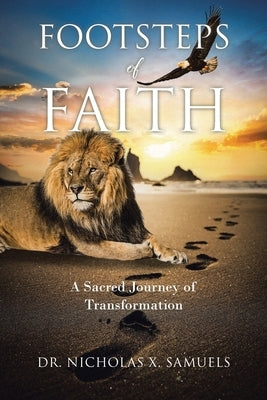 Footsteps of Faith: A Sacred Journey of Transformation by Samuels, Nicholas X.
