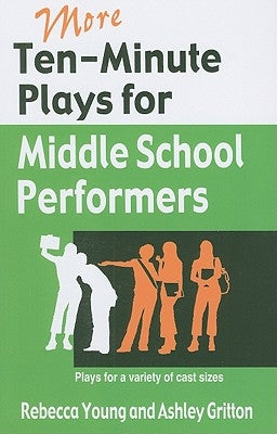 More Ten-Minute Plays for Middle School Performers by Young, Rebecca