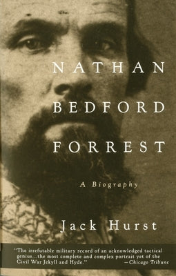 Nathan Bedford Forrest: A Biography by Hurst, Jack