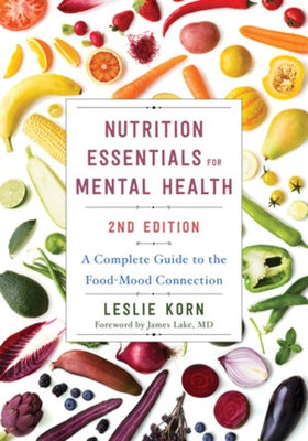 Nutrition Essentials for Mental Health: A Complete Guide to the Food-Mood Connection by Korn, Leslie