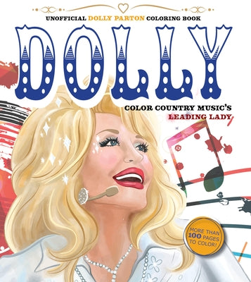 Unofficial Dolly Parton Coloring Book: Color Country Music's Leading Lady - More Than 100 Pages to Color! by Editors of Chartwell Books