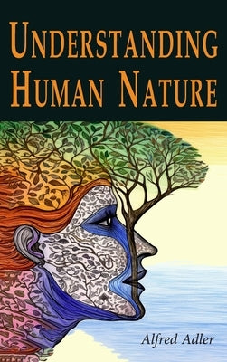Understanding Human Nature by Adler, Alfred