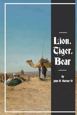 Lion, Tiger, Bear by Warner, John W.