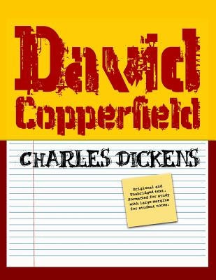 David Copperfield (Student Edition): Original and Unabridged by Dickens, Charles