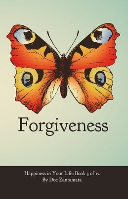 Happiness in Your Life - Book Three: Forgiveness by Zantamata, Doe