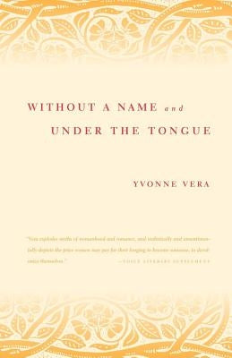 Without a Name and Under the Tongue by Vera, Yvonne