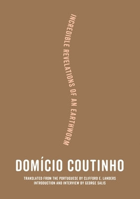 Incredible Revelations of an Earthworm by Coutinho, DomÃ­cio