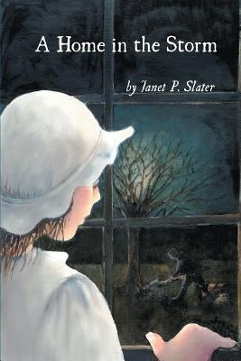 A Home in the Storm by Slater, Janet P.