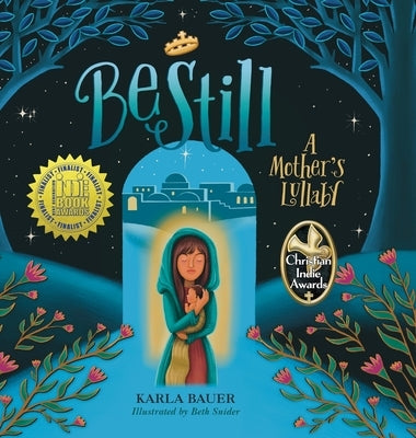 Be Still: A Mother's Lullaby by Bauer, Karla