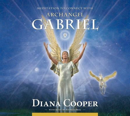 Meditation to Connect with Archangel Gabriel by Cooper, Diana