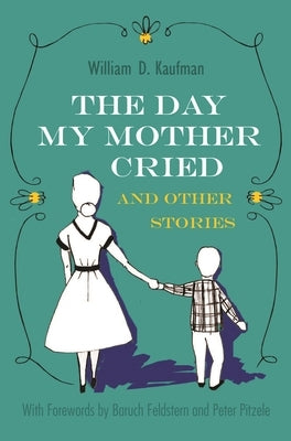 The Day My Mother Cried and Other Stories by Kaufman, William