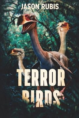 Terror Birds by Rubis, Jason