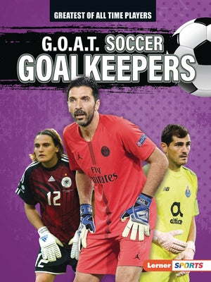 G.O.A.T. Soccer Goalkeepers by Lowe, Alexander