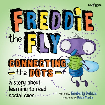 Freddie the Fly: Connecting the Dots: A Story about Learning to Read Social Cues Volume 2 by Delude, Kimberly