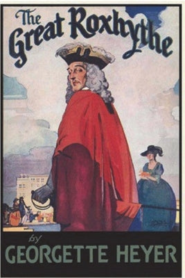 The Great Roxhythe by Heyer, Georgette