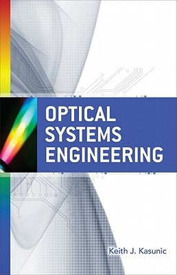 Optical Systems Engineering by Kasunic, Keith