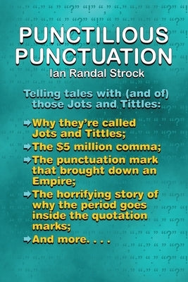 Punctilious Punctuation: Telling tales with (and of) those jots and tittles by Strock, Ian Randal